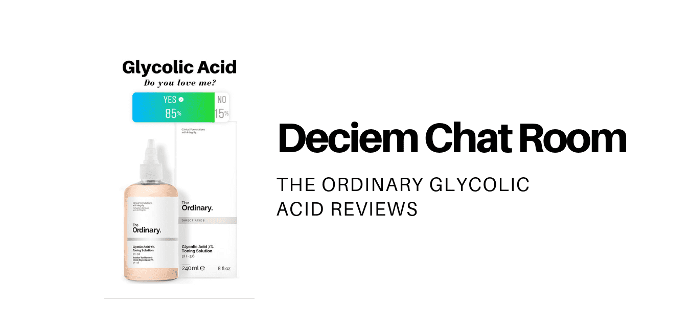 The Ordinary Glycolic Acid Reviews & FAQs by Deciem Addicts