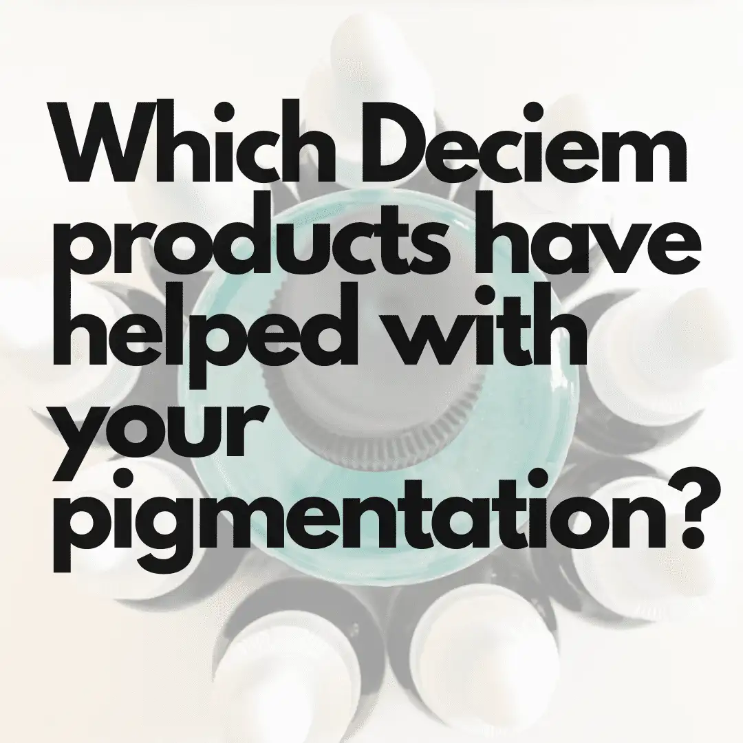 best Deciem products for pigmentation
