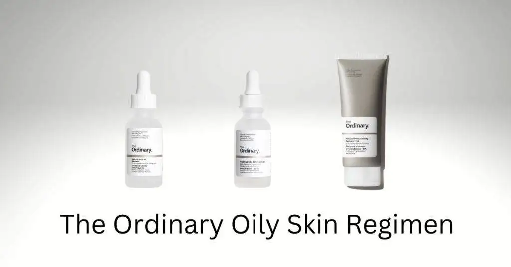 The Ordinary Oily Skin Care Regimen