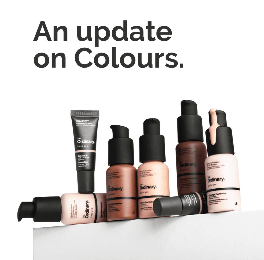 the ordinary foundations and concealer being discontinued
