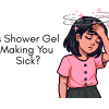 Is shower gel making you sick